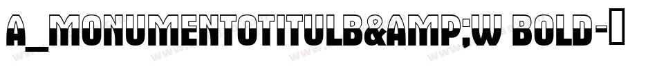 a_MonumentoTitulB&W Bold字体转换